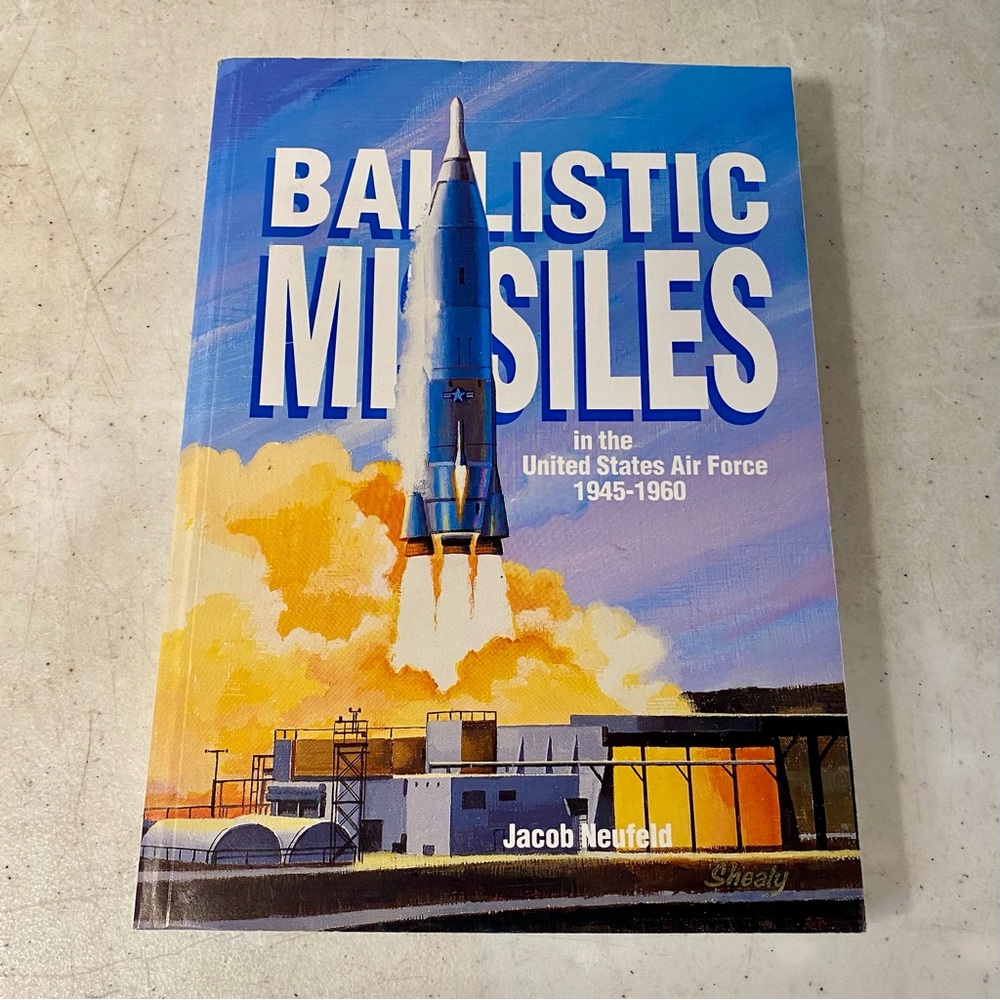Ballistic Missiles In The United States Air Force 1945-1960 by Jacob Neufeld